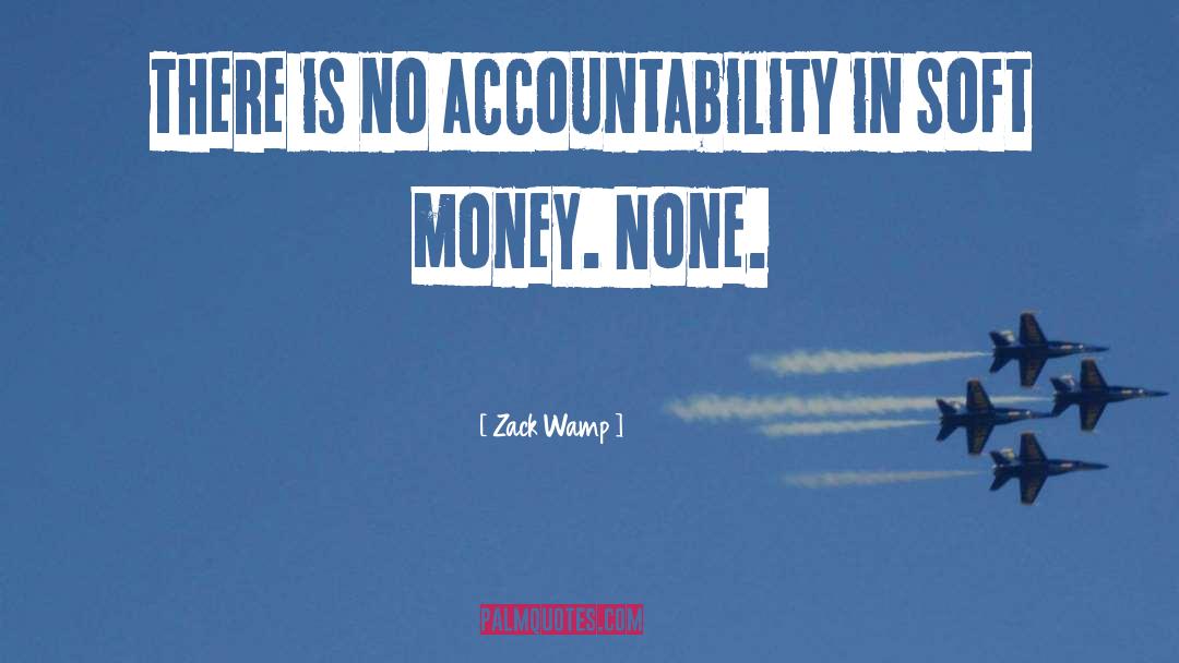 Zack Wamp Quotes: There is no accountability in