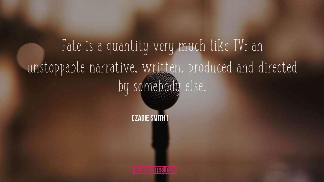 Zadie Smith Quotes: Fate is a quantity very