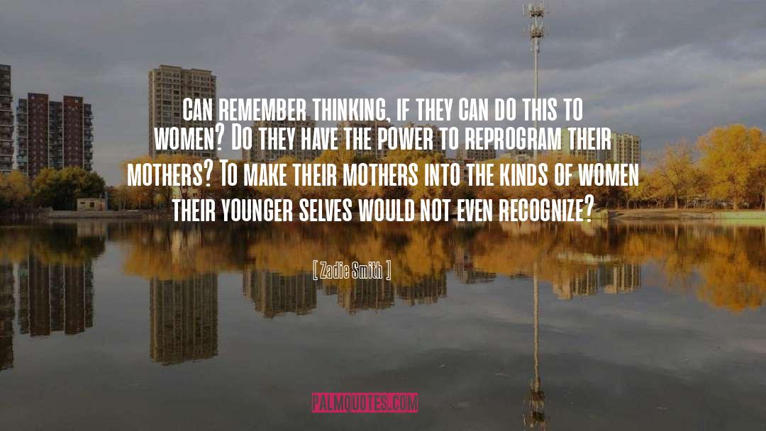 Zadie Smith Quotes: can remember thinking, if they