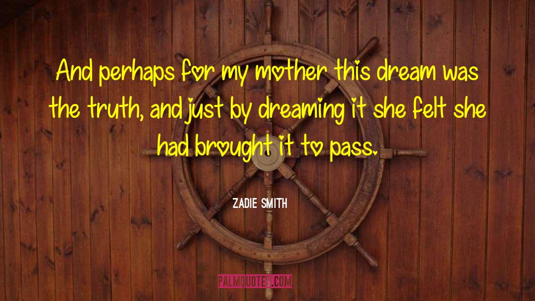 Zadie Smith Quotes: And perhaps for my mother