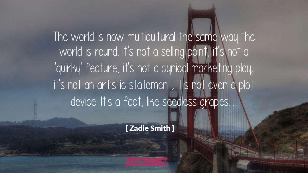 Zadie Smith Quotes: The world is now multicultural