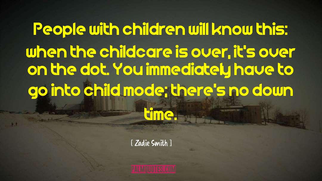 Zadie Smith Quotes: People with children will know