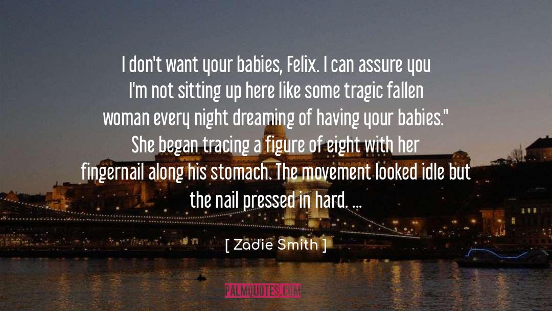 Zadie Smith Quotes: I don't want your babies,