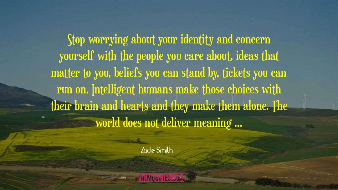 Zadie Smith Quotes: Stop worrying about your identity