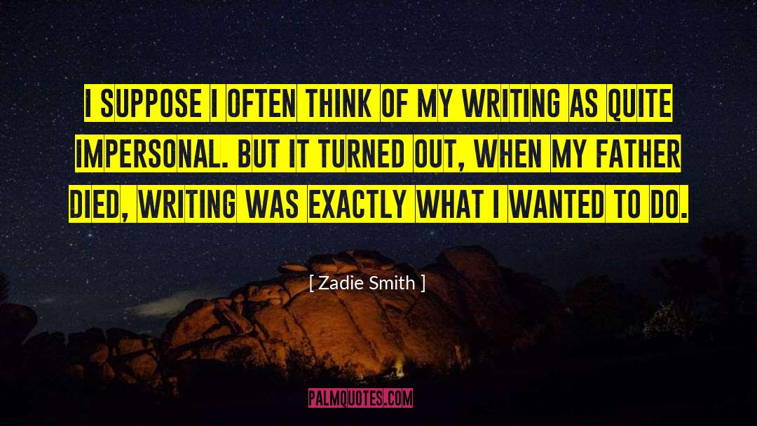 Zadie Smith Quotes: I suppose I often think