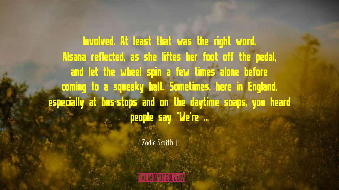 Zadie Smith Quotes: Involved. At least that was
