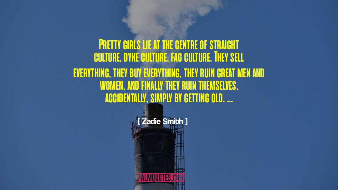 Zadie Smith Quotes: Pretty girls lie at the