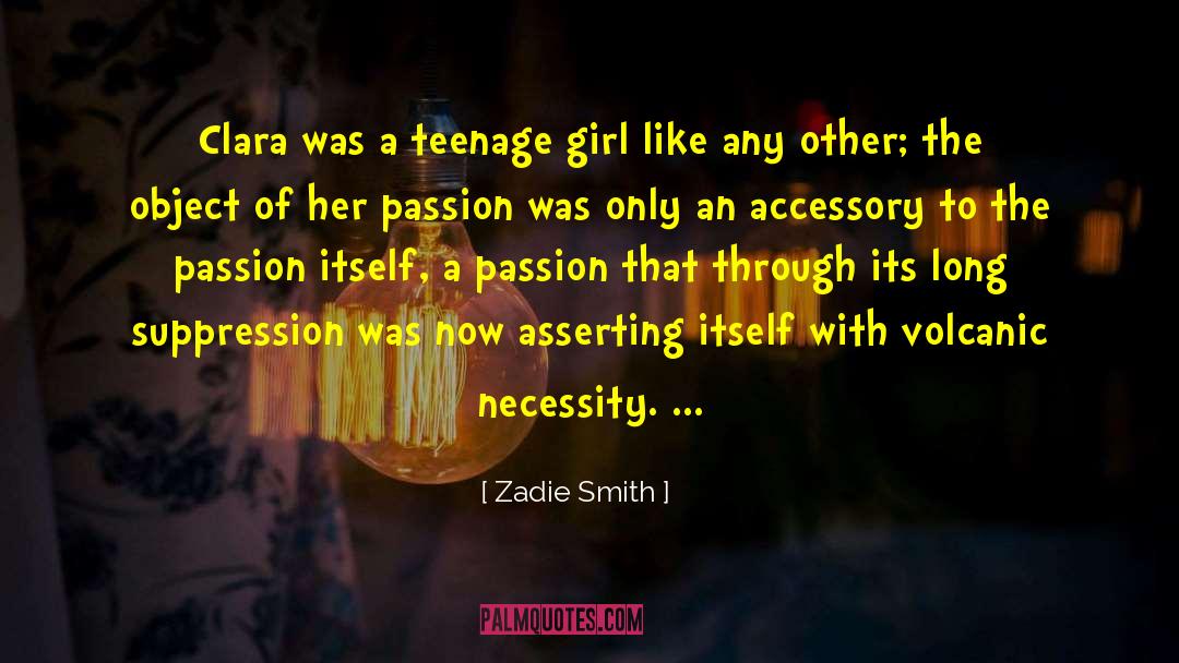 Zadie Smith Quotes: Clara was a teenage girl