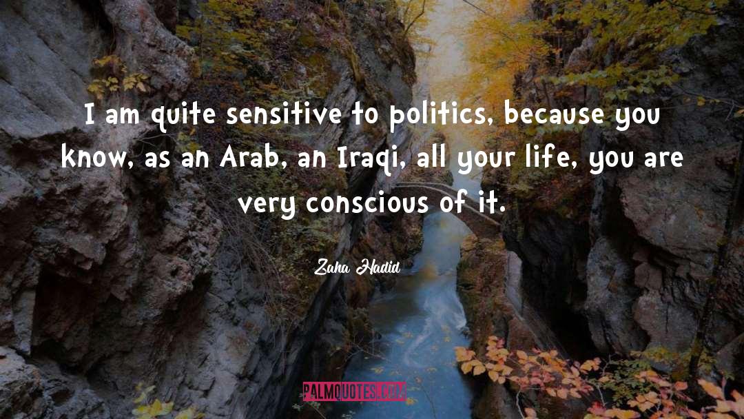 Zaha Hadid Quotes: I am quite sensitive to