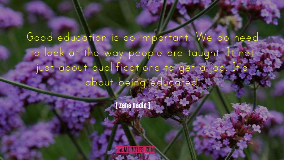 Zaha Hadid Quotes: Good education is so important.
