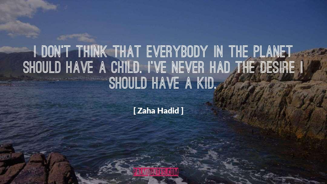 Zaha Hadid Quotes: I don't think that everybody