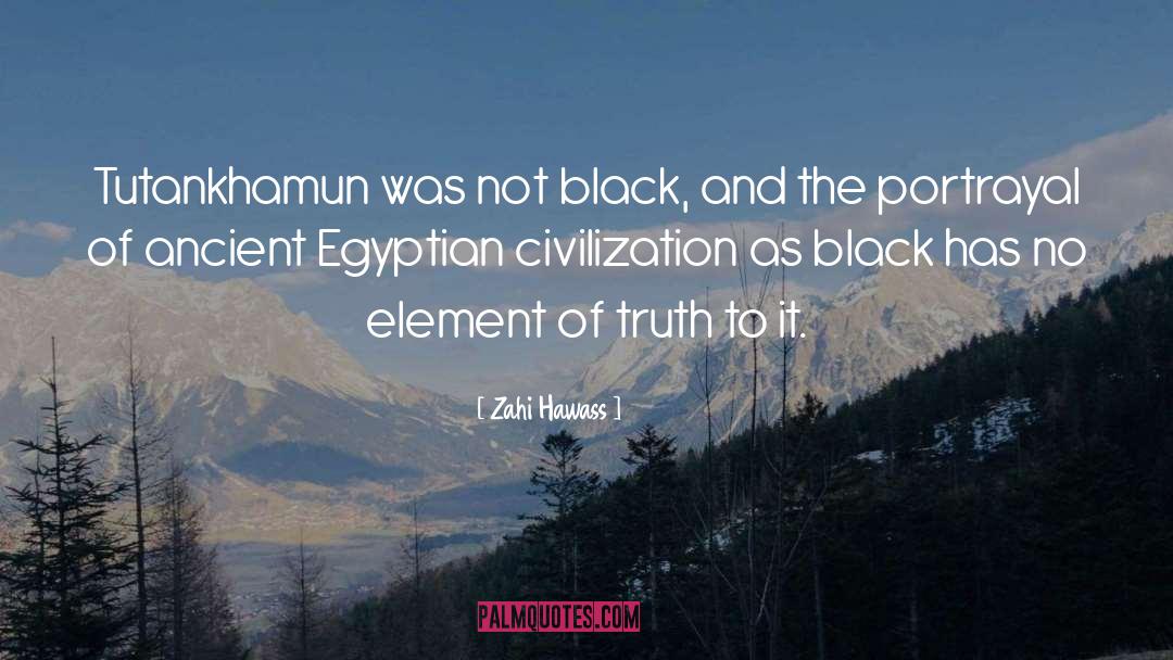 Zahi Hawass Quotes: Tutankhamun was not black, and