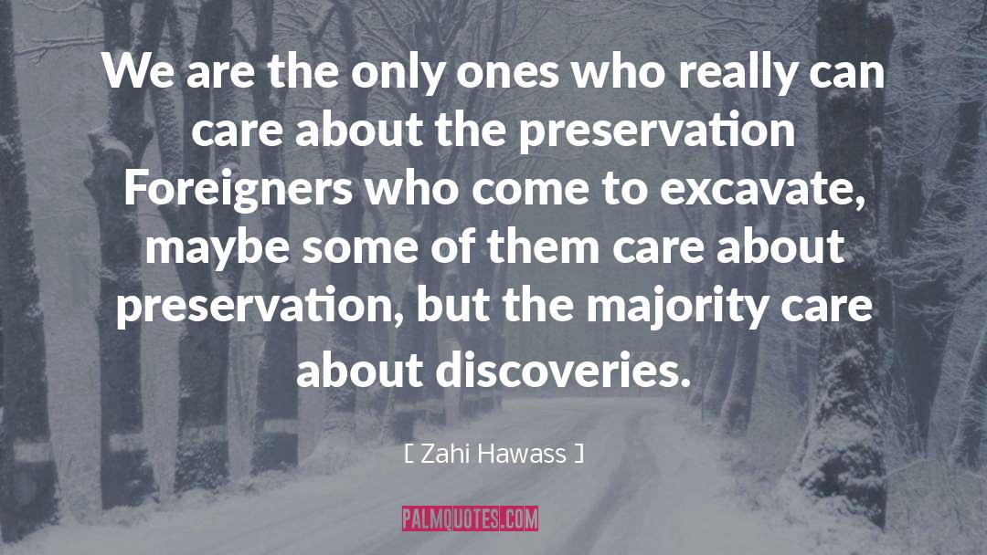 Zahi Hawass Quotes: We are the only ones