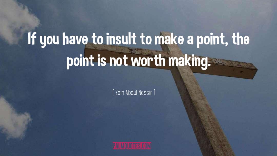 Zain Abdul Nassir Quotes: If you have to insult