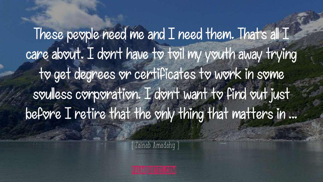 Zainab Amadahy Quotes: These people need me and