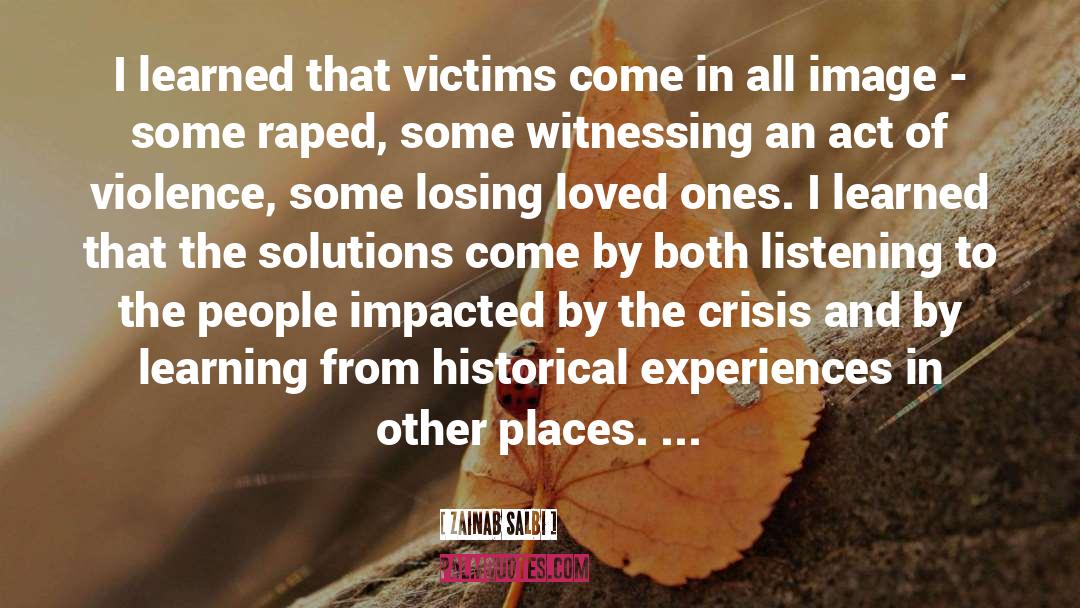 Zainab Salbi Quotes: I learned that victims come