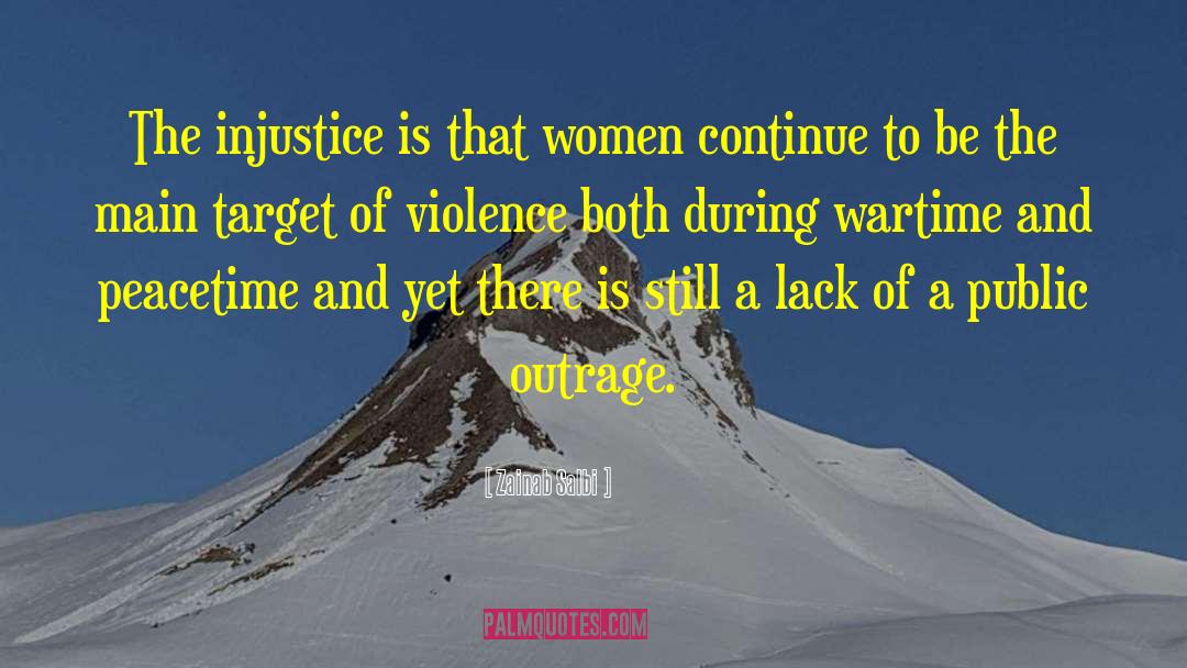 Zainab Salbi Quotes: The injustice is that women