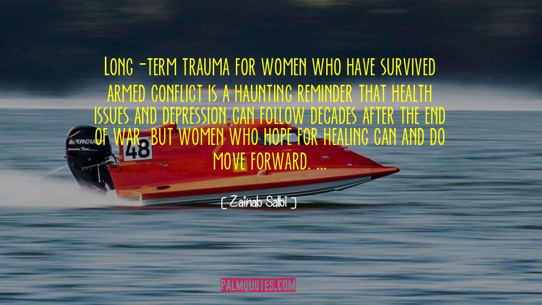 Zainab Salbi Quotes: Long-term trauma for women who