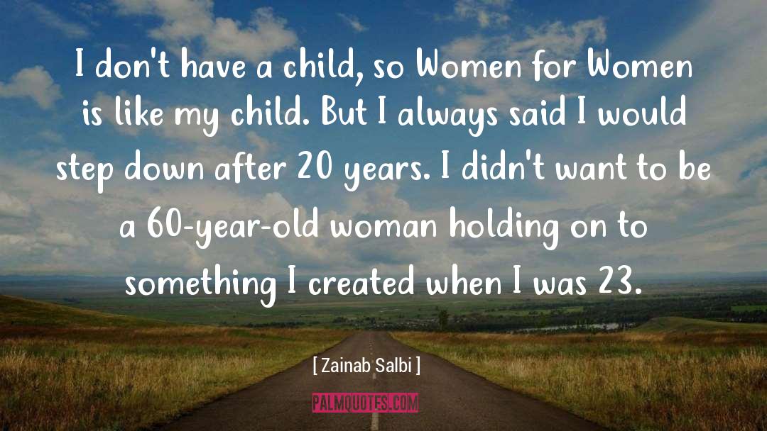 Zainab Salbi Quotes: I don't have a child,