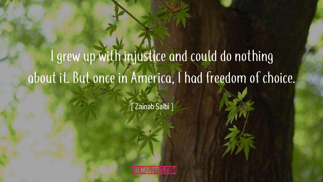 Zainab Salbi Quotes: I grew up with injustice