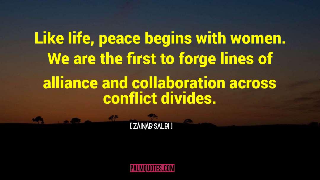 Zainab Salbi Quotes: Like life, peace begins with