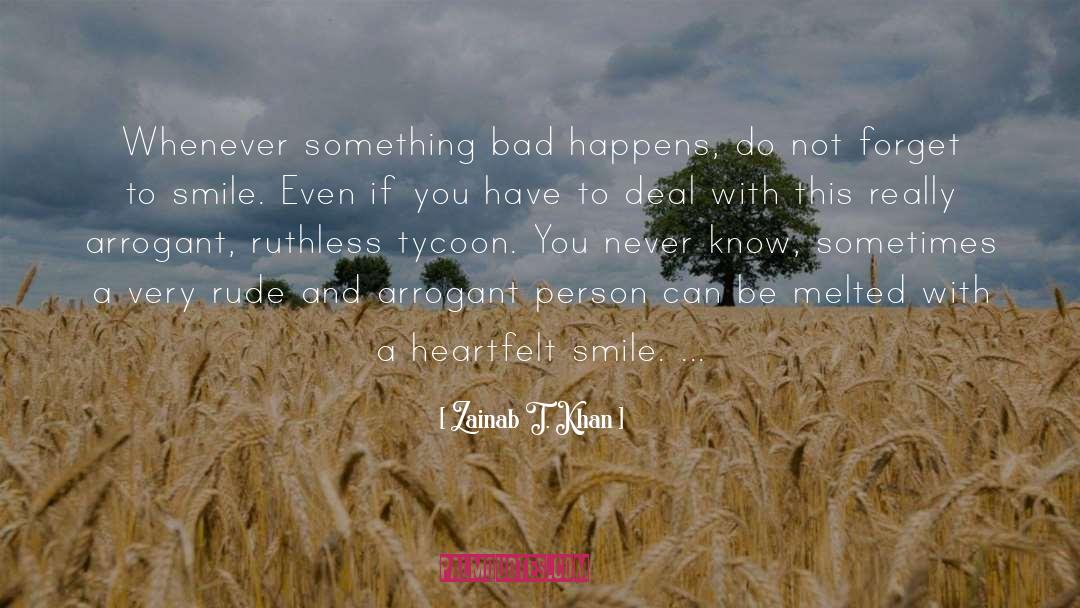 Zainab T. Khan Quotes: Whenever something bad happens, do