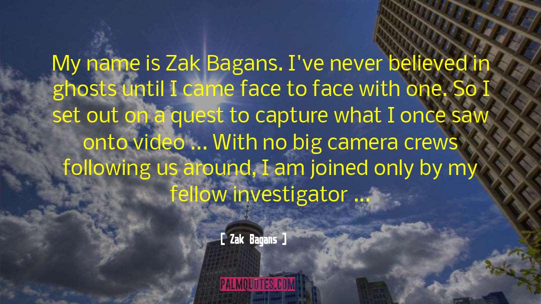 Zak Bagans Quotes: My name is Zak Bagans.