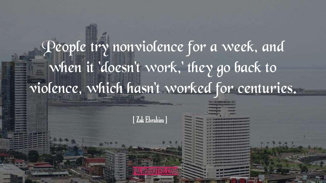 Zak Ebrahim Quotes: People try nonviolence for a