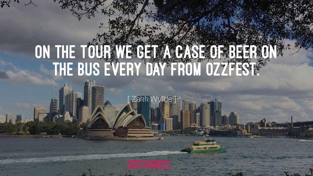 Zakk Wylde Quotes: On the tour we get