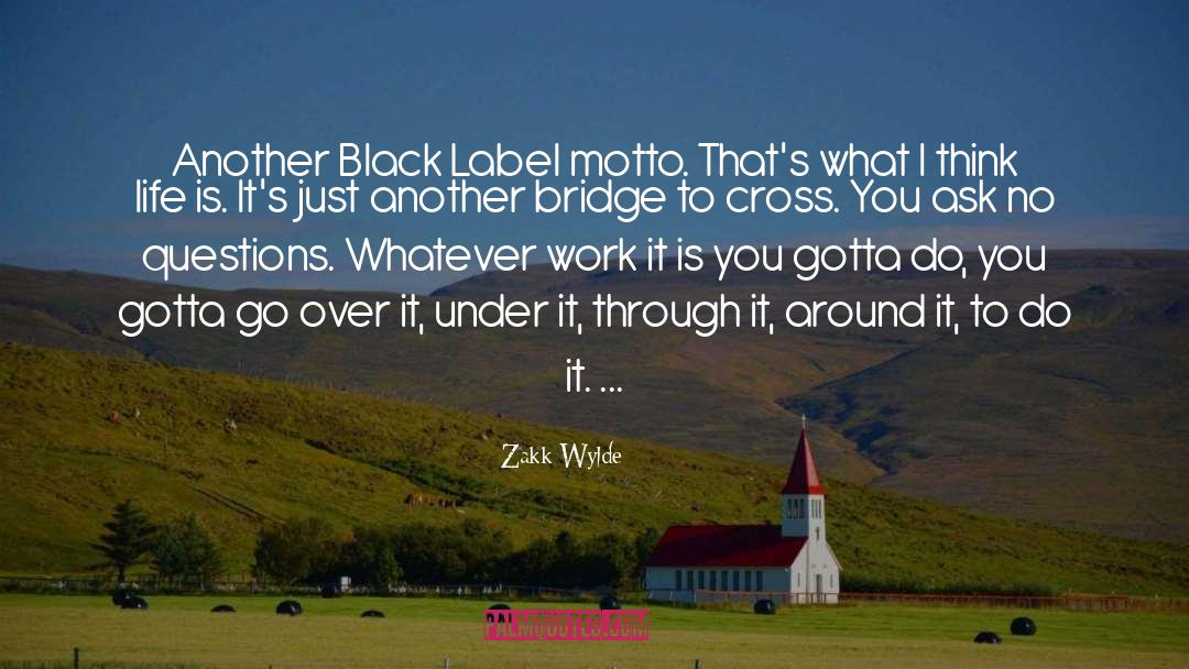Zakk Wylde Quotes: Another Black Label motto. That's