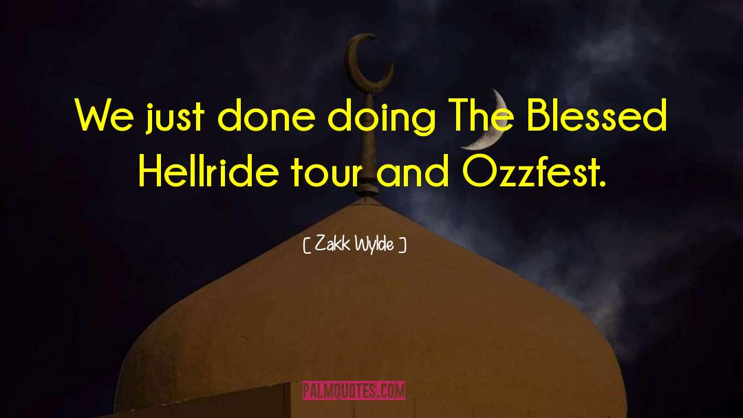 Zakk Wylde Quotes: We just done doing The