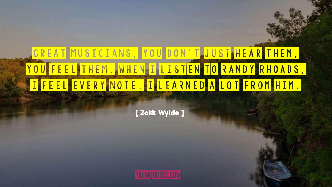 Zakk Wylde Quotes: Great musicians, you don't just