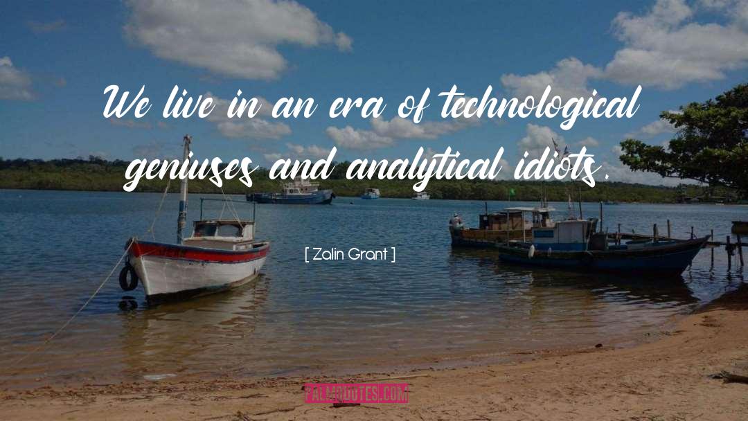 Zalin Grant Quotes: We live in an era