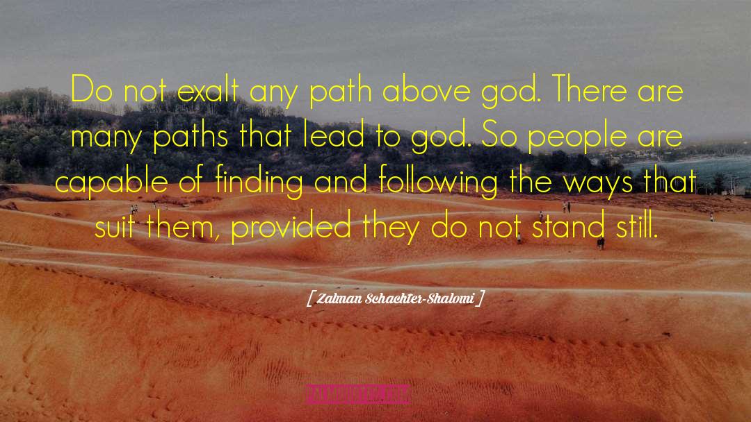 Zalman Schachter-Shalomi Quotes: Do not exalt any path