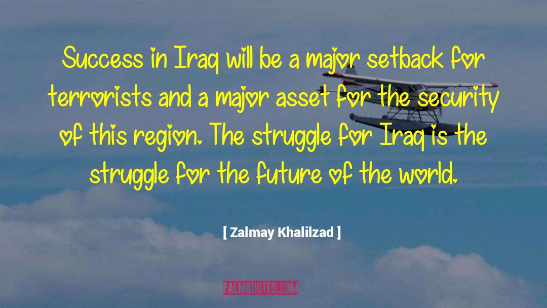 Zalmay Khalilzad Quotes: Success in Iraq will be