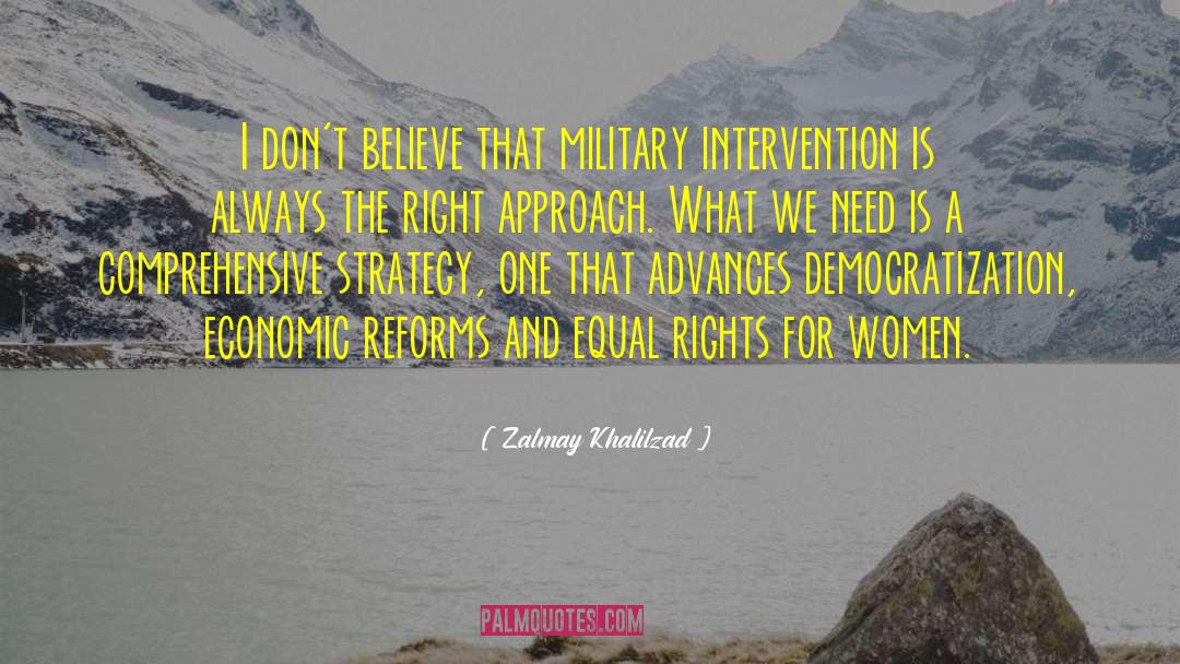 Zalmay Khalilzad Quotes: I don't believe that military