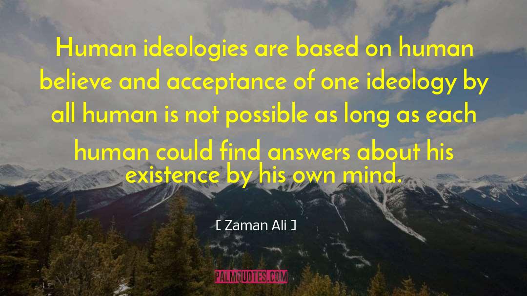 Zaman Ali Quotes: Human ideologies are based on
