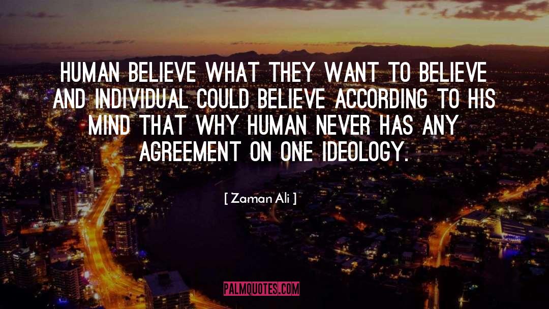 Zaman Ali Quotes: Human believe what they want