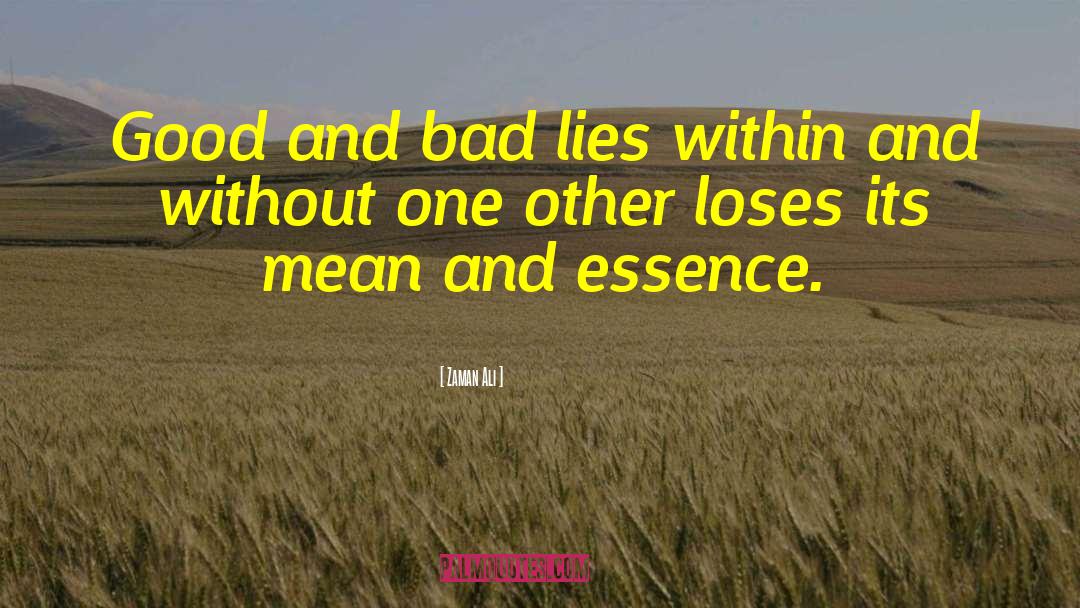 Zaman Ali Quotes: Good and bad lies within