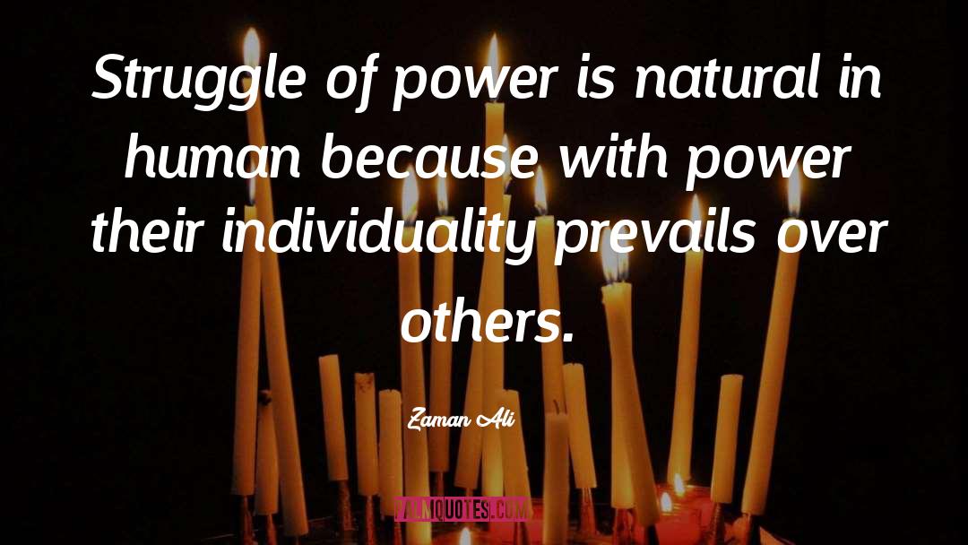 Zaman Ali Quotes: Struggle of power is natural