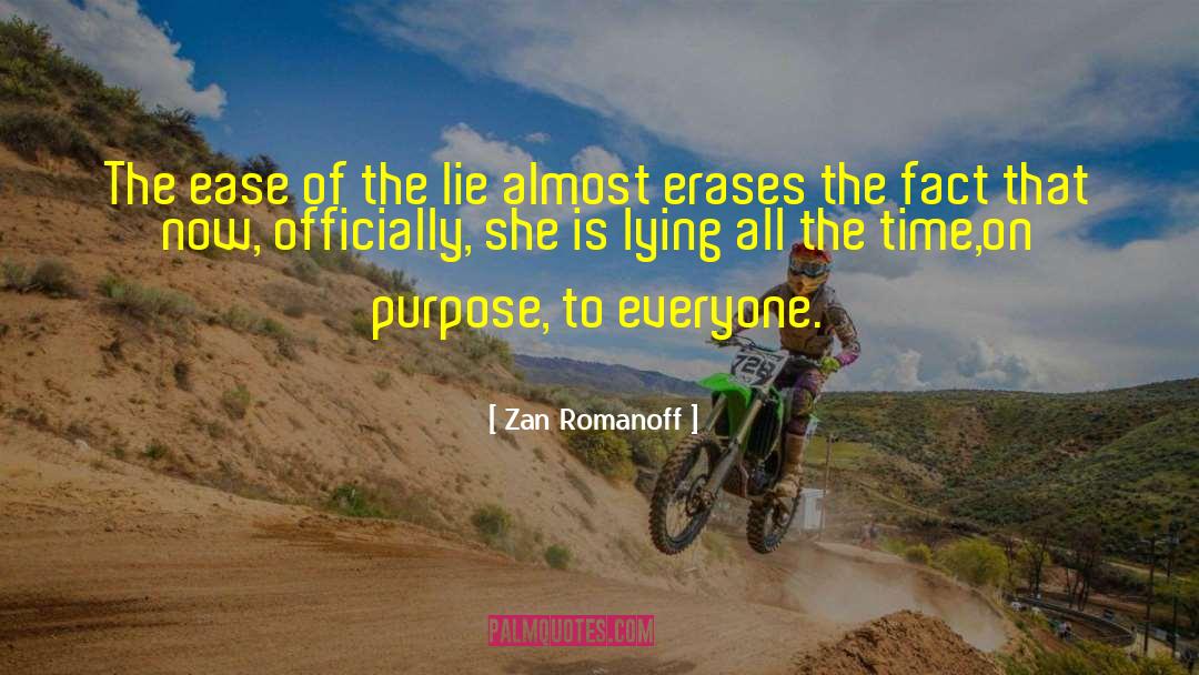 Zan Romanoff Quotes: The ease of the lie