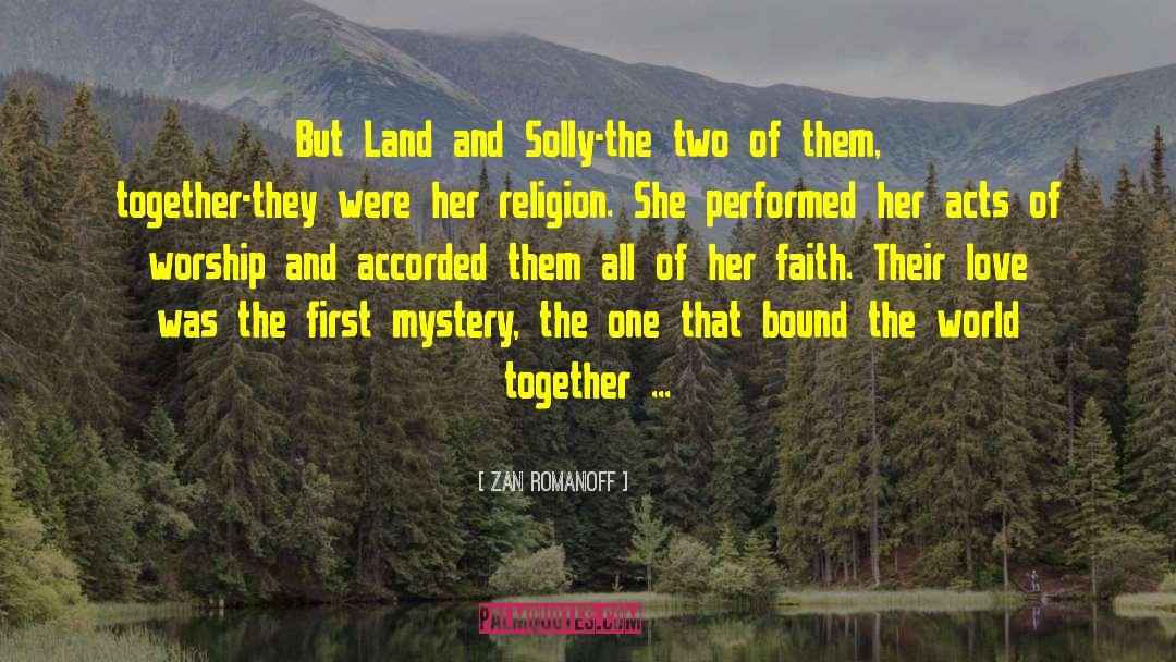 Zan Romanoff Quotes: But Land and Solly-the two