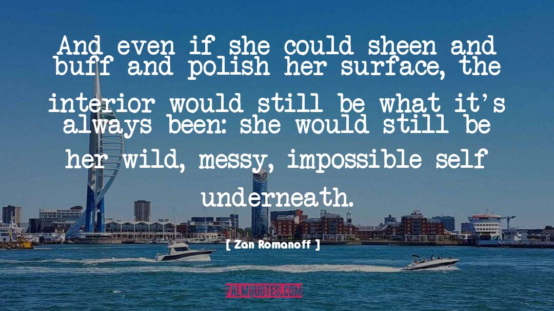 Zan Romanoff Quotes: And even if she could