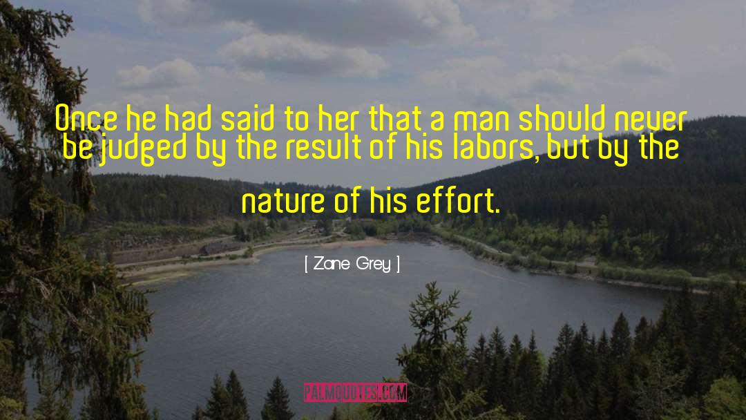 Zane Grey Quotes: Once he had said to