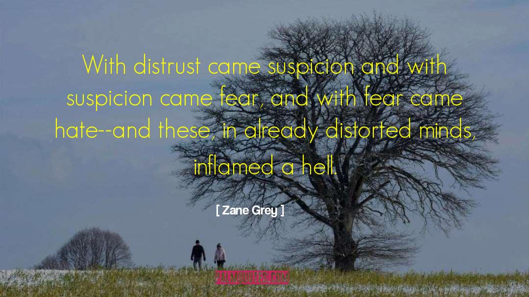 Zane Grey Quotes: With distrust came suspicion and