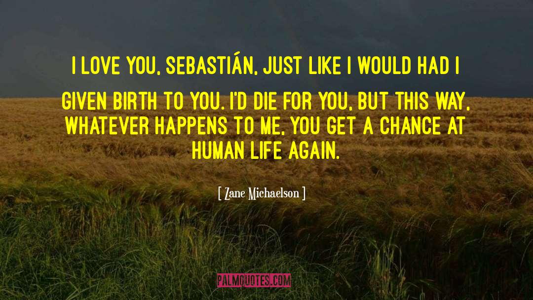 Zane Michaelson Quotes: I love you, Sebastián, just