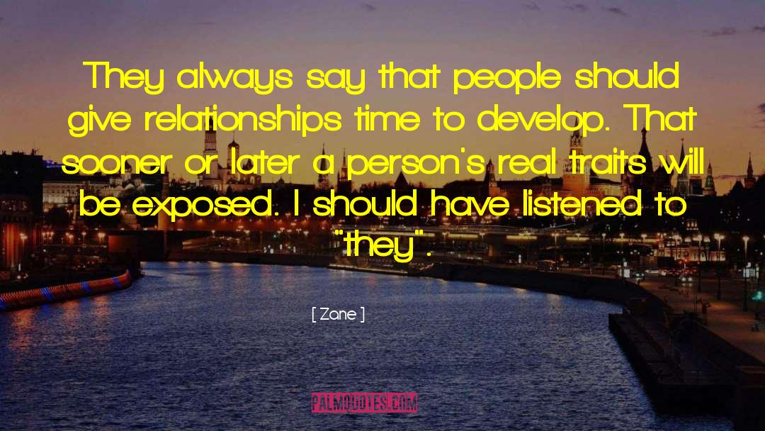 Zane Quotes: They always say that people