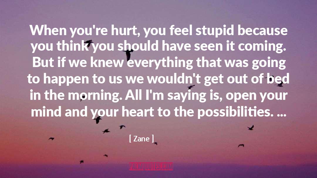Zane Quotes: When you're hurt, you feel