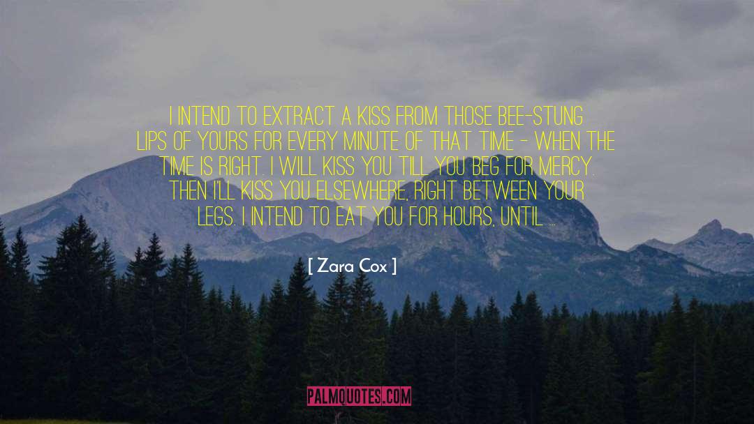 Zara Cox Quotes: I intend to extract a
