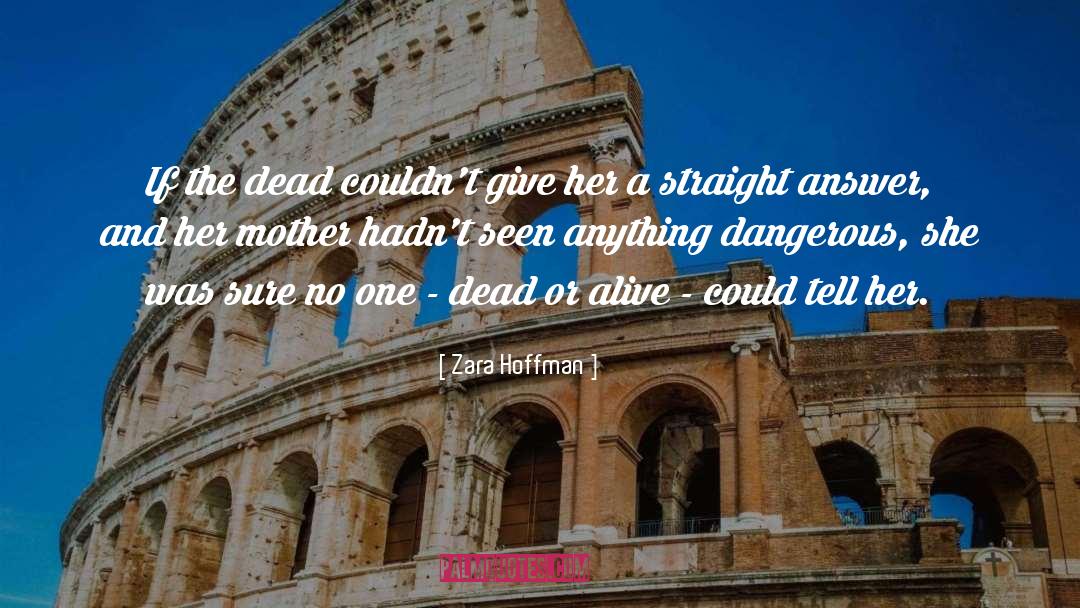 Zara Hoffman Quotes: If the dead couldn't give